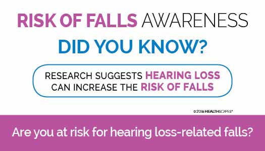 Infographic reads: Risk of Falls Awareness. Did you know? Research suggests hearing loss can increase the risk of falls. Are you at risk for hearing loss-related falls?.