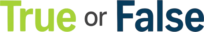 Text graphic showing the words True or False. True is in light green, or is in gray, and False is in dark blue. The background is light gray.